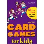 50 Card Games for Kids by Adam Ward