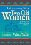Two Old Women: An Alaska Legend of Courage, Betrayal, and Survival by Velma Wallis on Goodreads Two Old Women: An Alaska Legend of Courage, Betrayal, and Survival by Velma Wallis on Goodreads